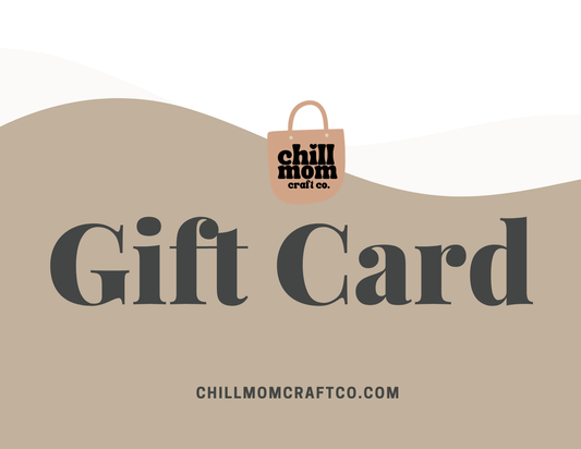 Chill Mom Craft Co E-Gift Card